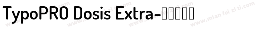 TypoPRO Dosis Extra字体转换